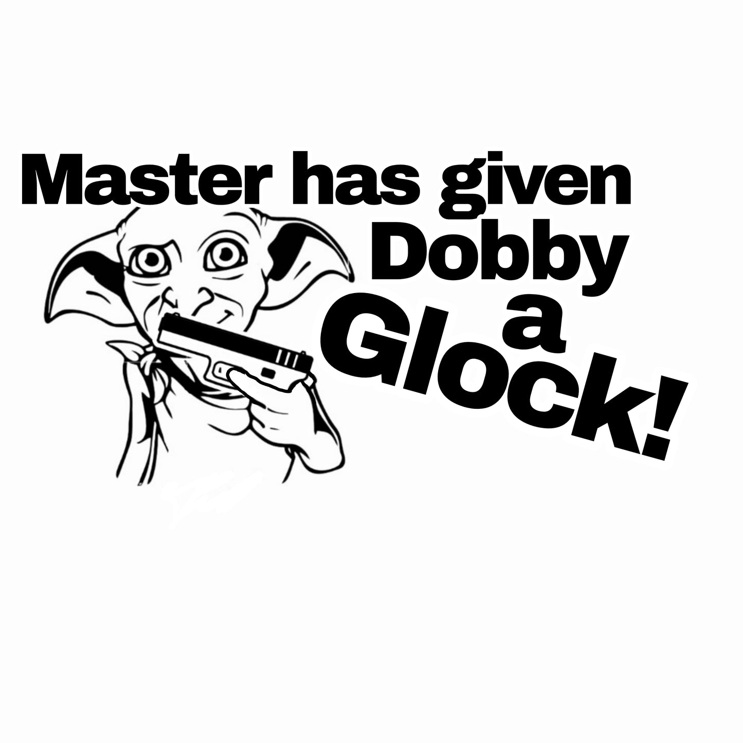 Master has given Dobby a Glock | Sticker