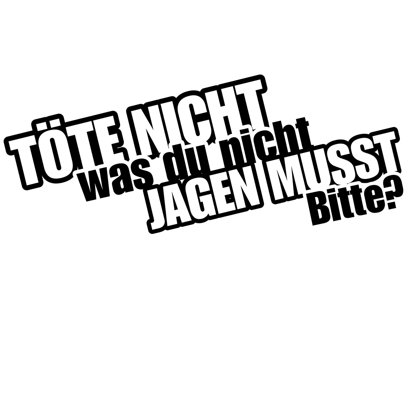 Töte nicht was du nicht jagen musst - Bitte? | Sticker