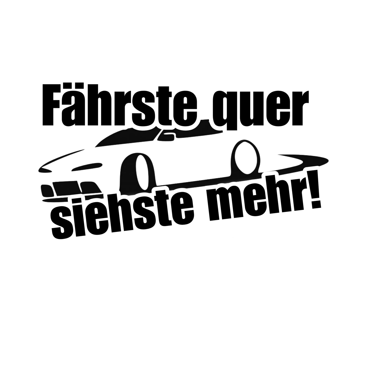 Fährste quer, siehste mehr! | Sticker