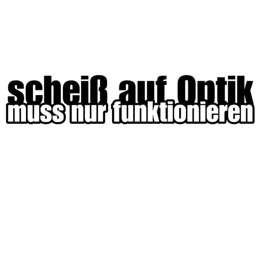 Scheiß auf Optik - muss nur funktionieren | Sticker