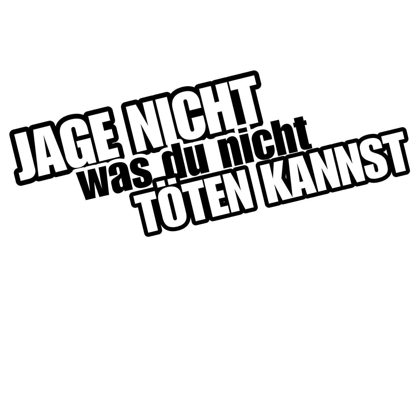 Jage nicht was du nicht töten kannst | Sticker